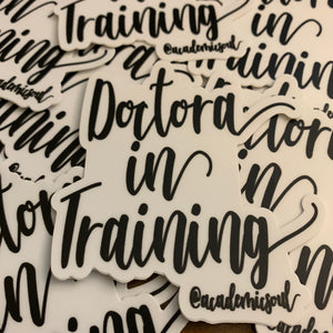 Doctora in Training Sticker